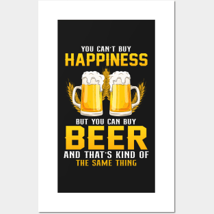 You can't buy happiness but you can buy beer and that's kind of the some things Posters and Art